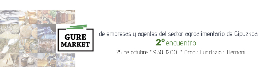 Lee más sobre el artículo GURE MARKET, el segundo encuentro de empresas y agentes del sector agroalimentario de Gipuzkoa, se celebrará el 25 de octubre